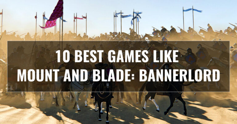 10 Best Games Like Mount and Blade: Bannerlord