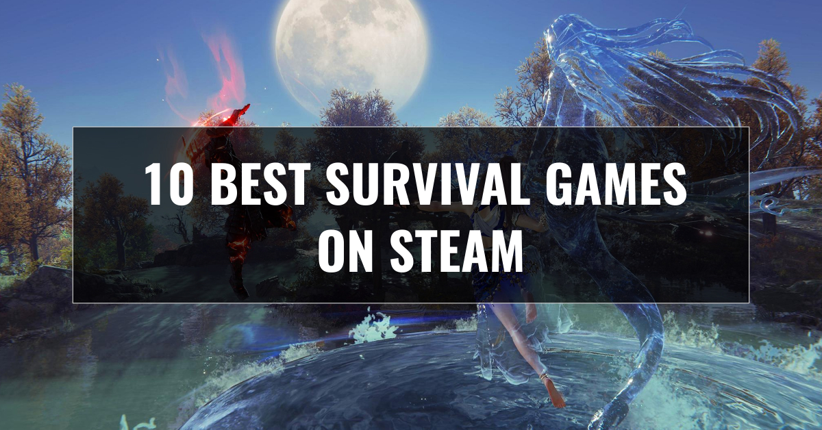Recommendations on the best survival games on Steam