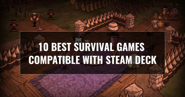 10 Best Survival Games Compatible With Steam Deck