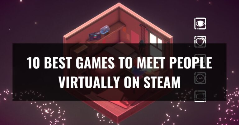 Best games to meet people virtually on Steam