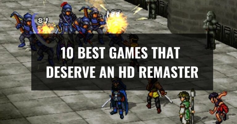 10 Best Games That Deserve An HD Remaster